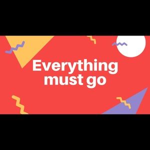 EVRYTHING MUST GO!!!